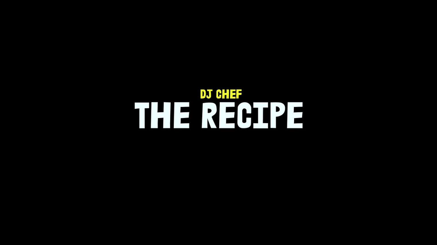THE RECIPE - DJ CHEF
